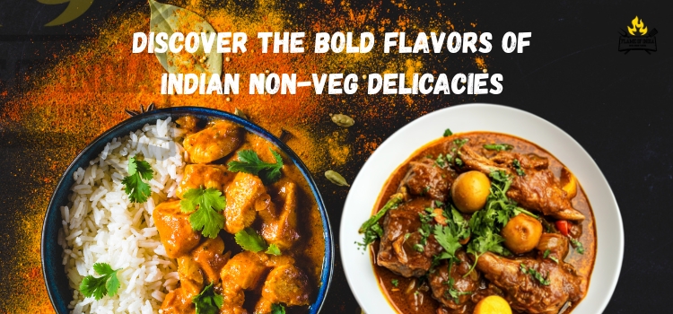 Discover the Bold Flavors of Indian Non-Veg Delicacies