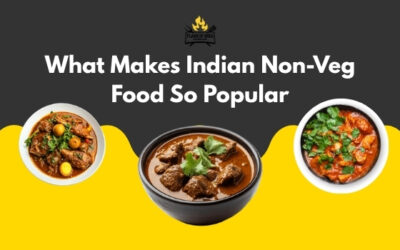 What Makes Indian Non-Veg Food So Popular